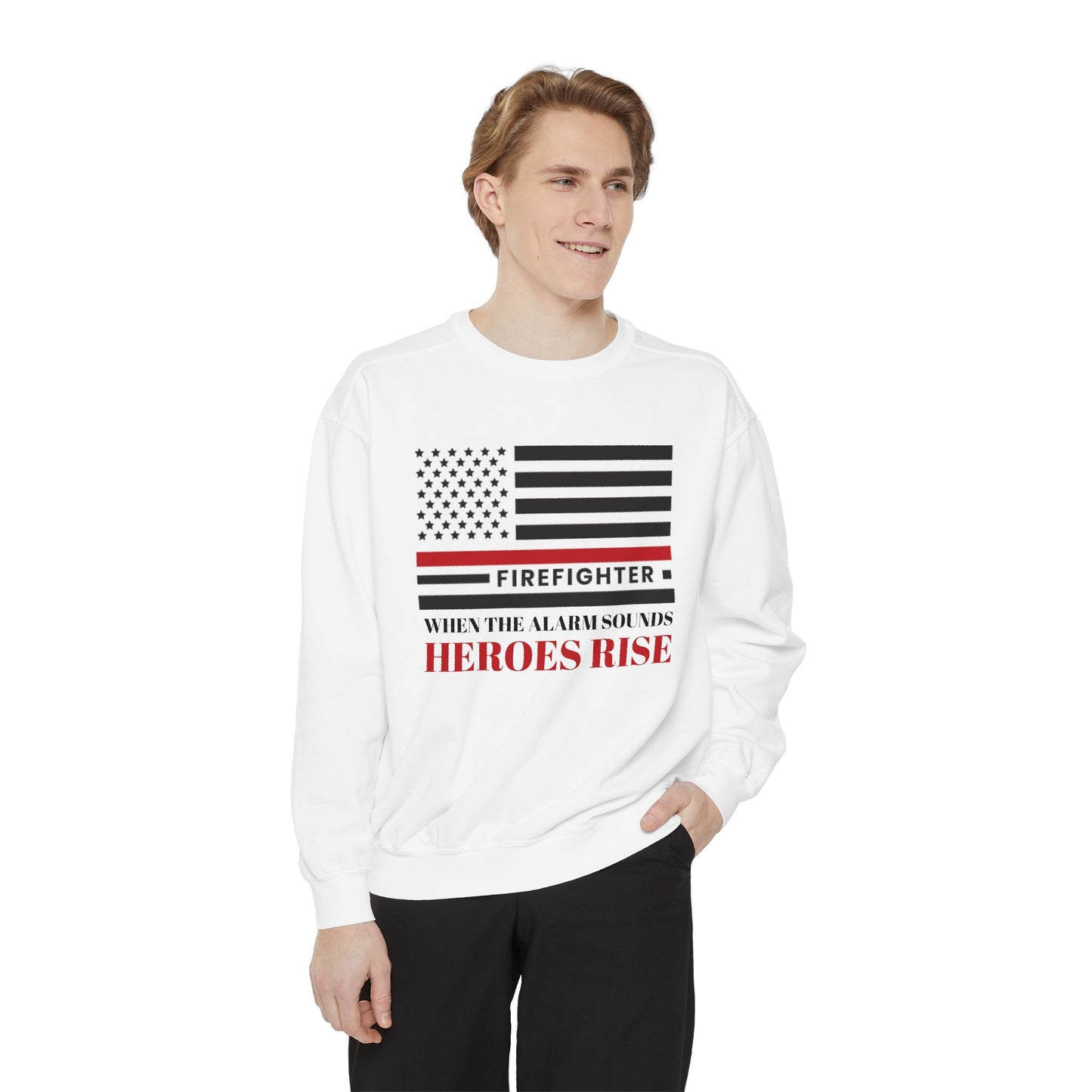Firefighter Unisex Garment-Dyed Sweatshirt – When the alarm sounds, heroes rise