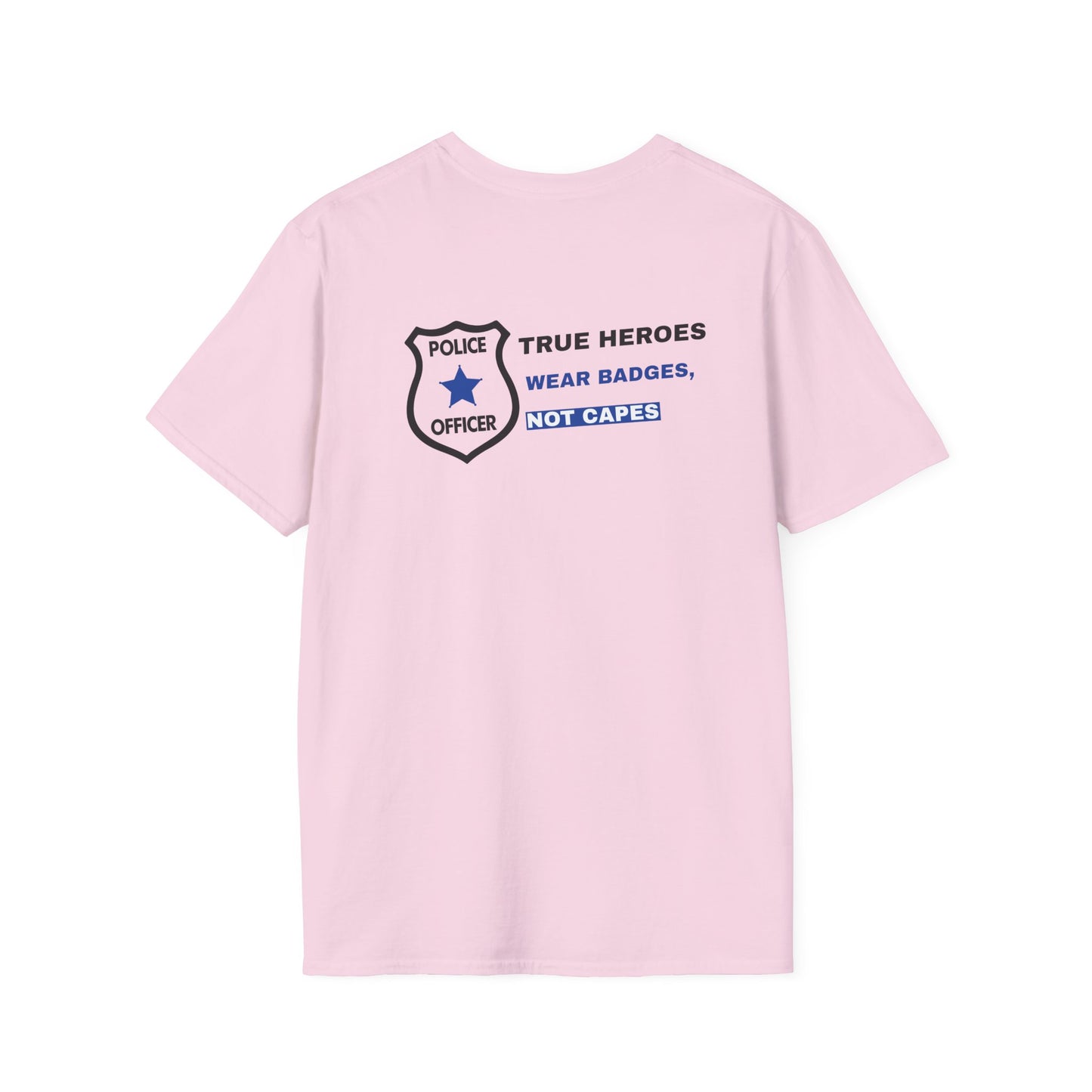 Police Softstyle T-Shirt – True heroes wear badges, not capes