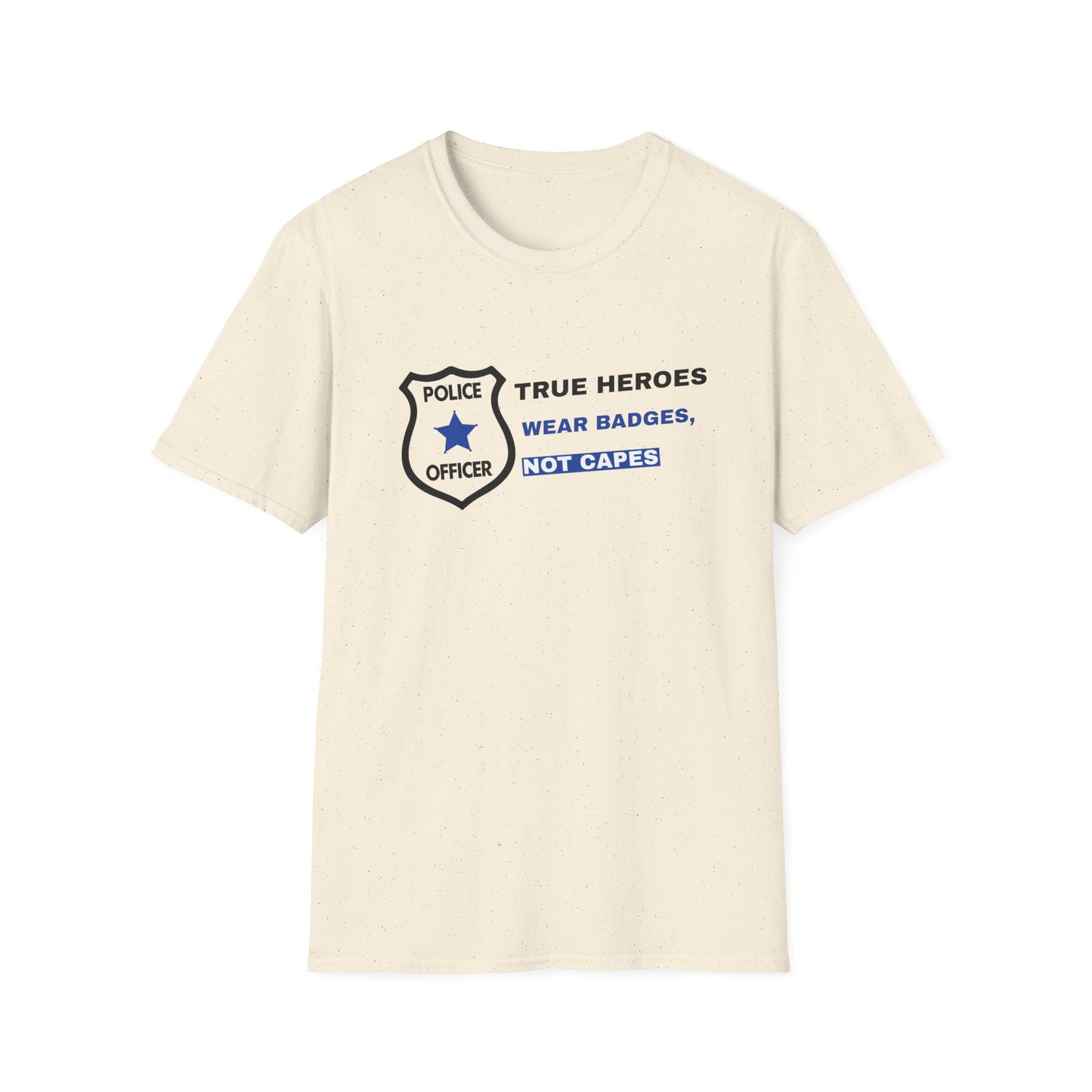 Police Softstyle T-Shirt – True heroes wear badges, not capes