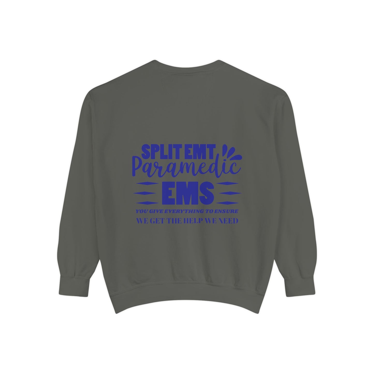EMS Unisex Garment-Dyed Sweatshirt –You give everything to ensure we get the help we need