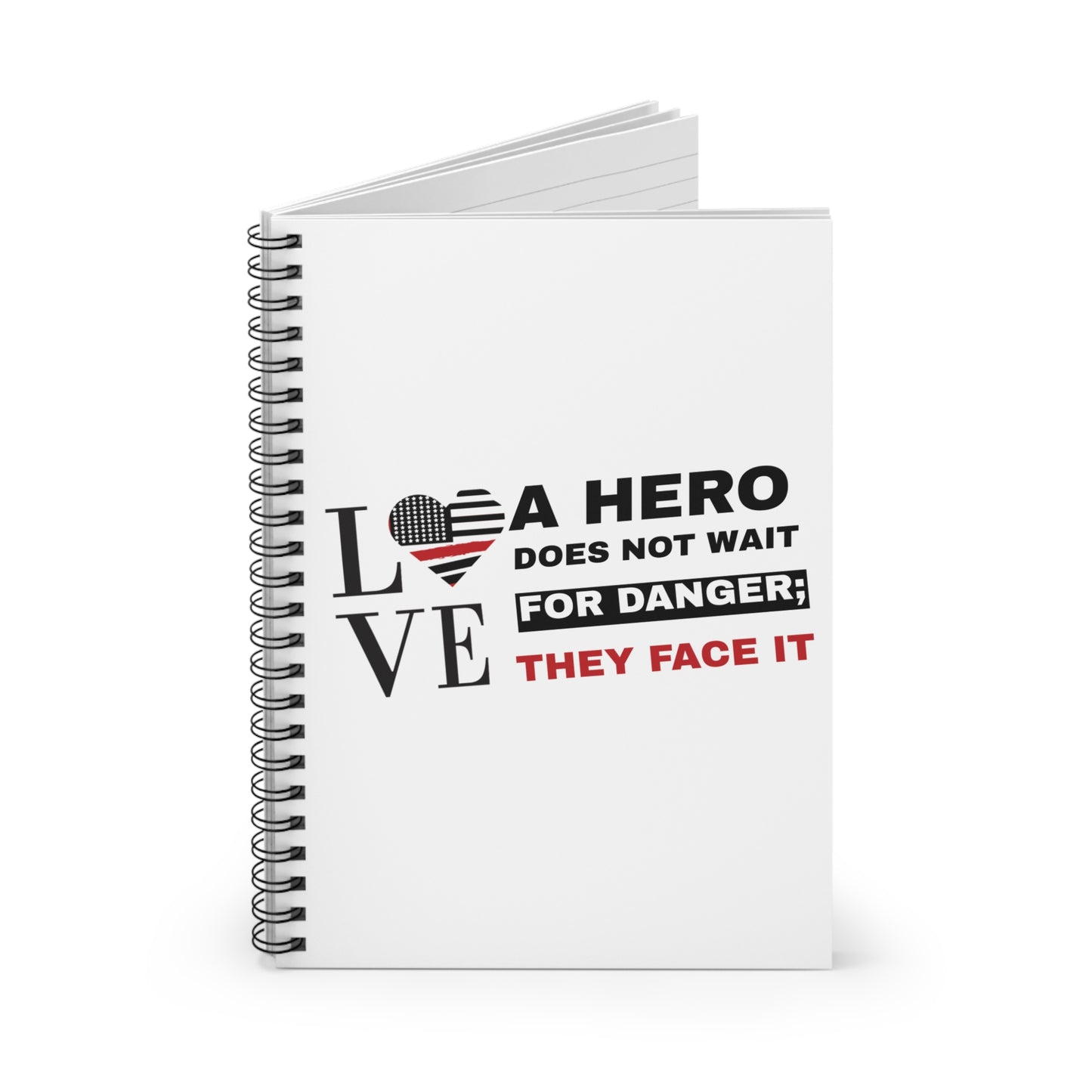 Firefighter Spiral Notebook – A hero does not wait for danger; they face it