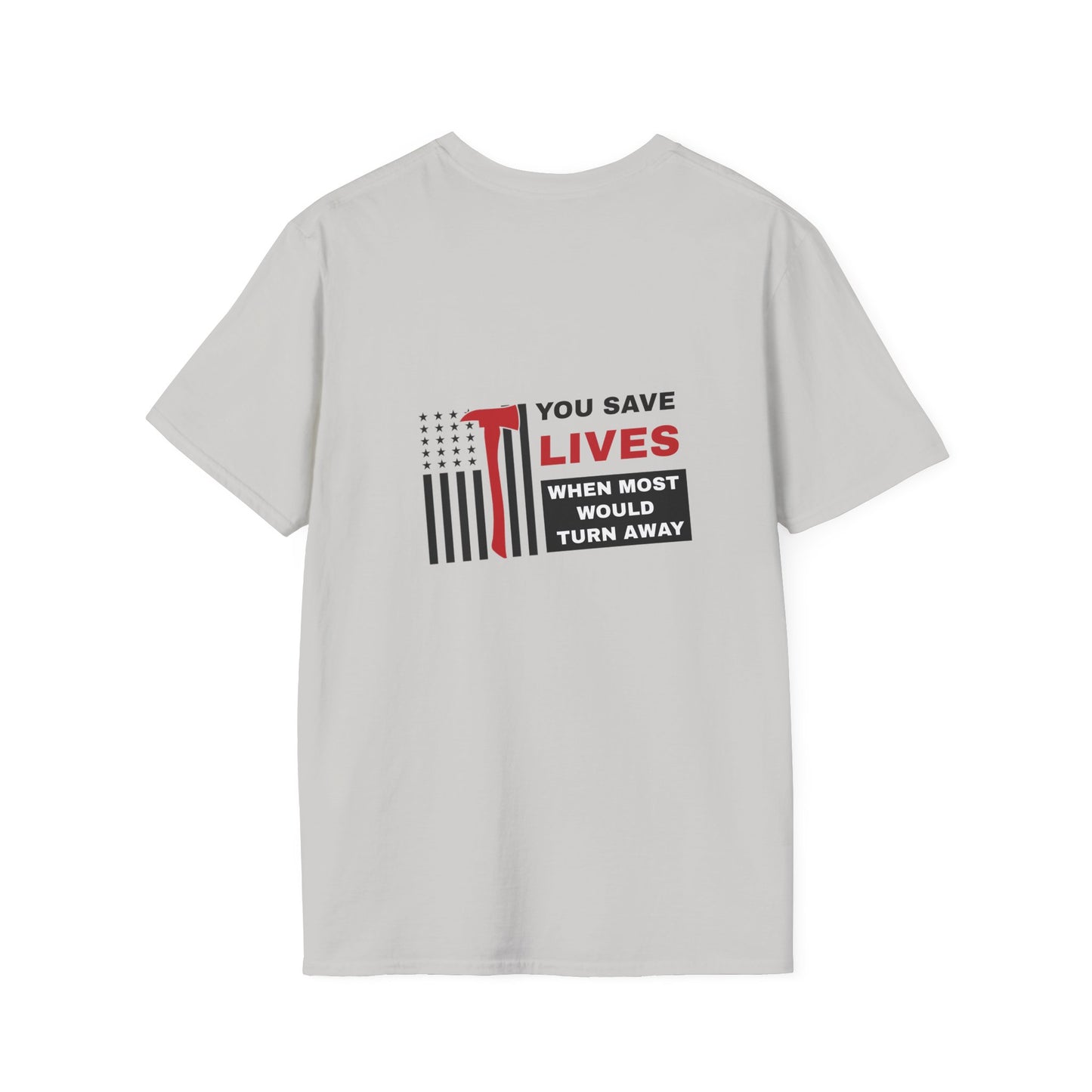 Firefighter Softstyle T-Shirt – You save lives when most would turn away