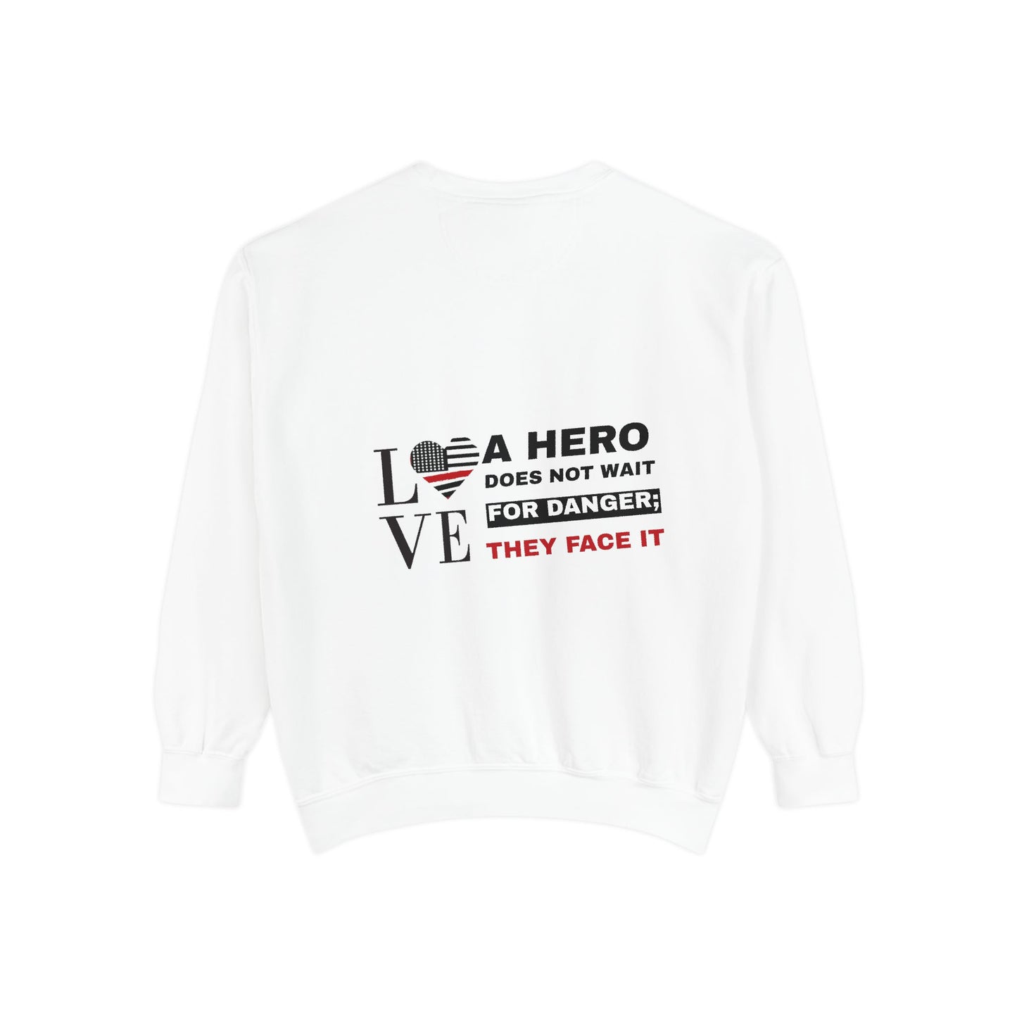 Firefighter Unisex Garment-Dyed Sweatshirt – A hero does not wait for danger; they face it