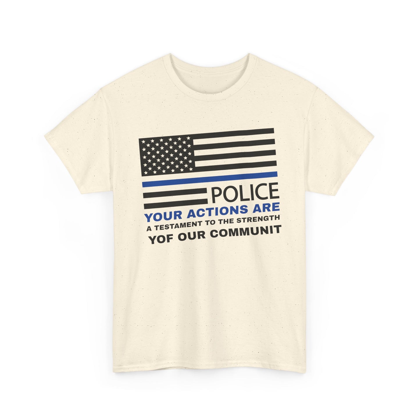 Police Heavy Cotton Tee – Your actions are a testament to the strength of our community