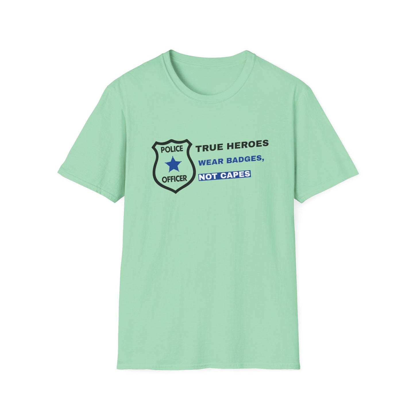 Police Softstyle T-Shirt – True heroes wear badges, not capes