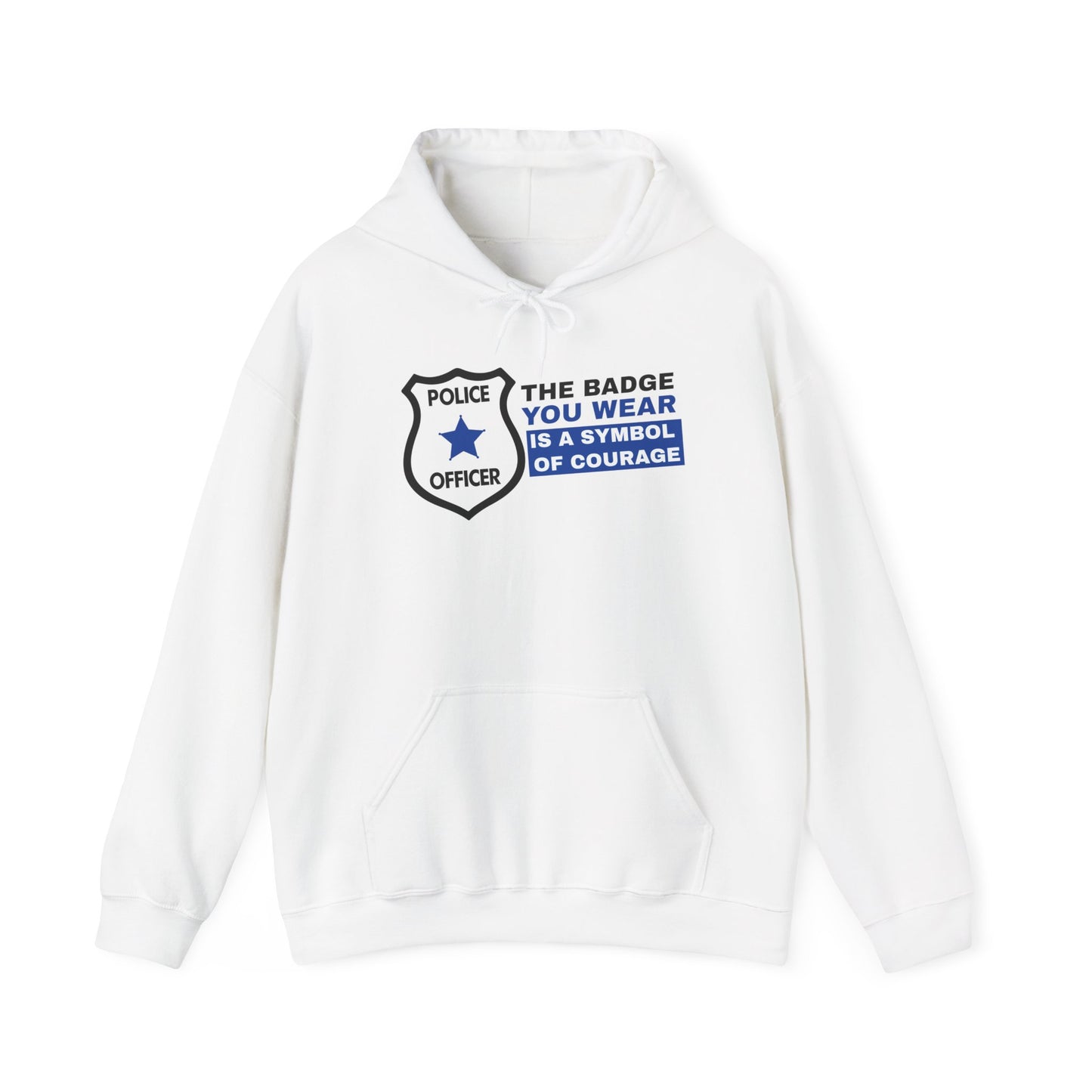 Police Hooded Sweatshirt – The badge you wear is a symbol of courage