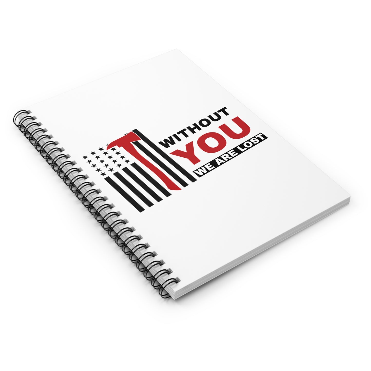 Firefighter Spiral Notebook – Without you, we are lost