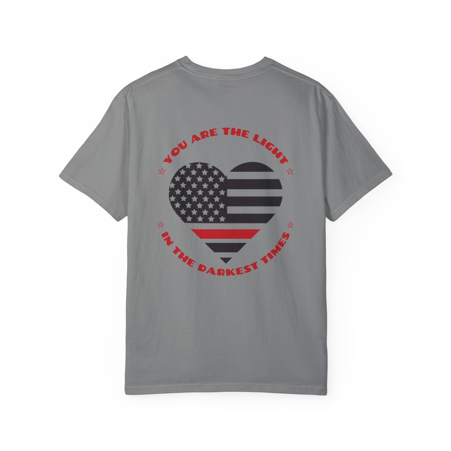 Firefighter Unisex Garment-Dyed T-Shirt – You are the light in the darkest times