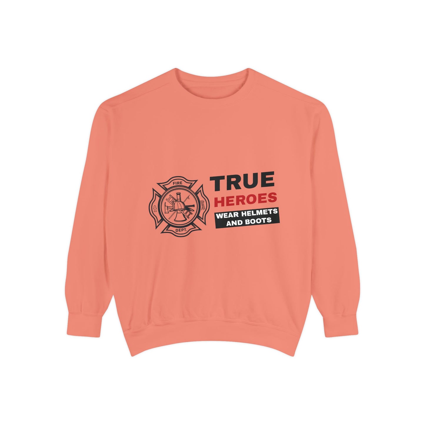 Firefighter Unisex Garment-Dyed Sweatshirt – True heroes wear helmets and boots