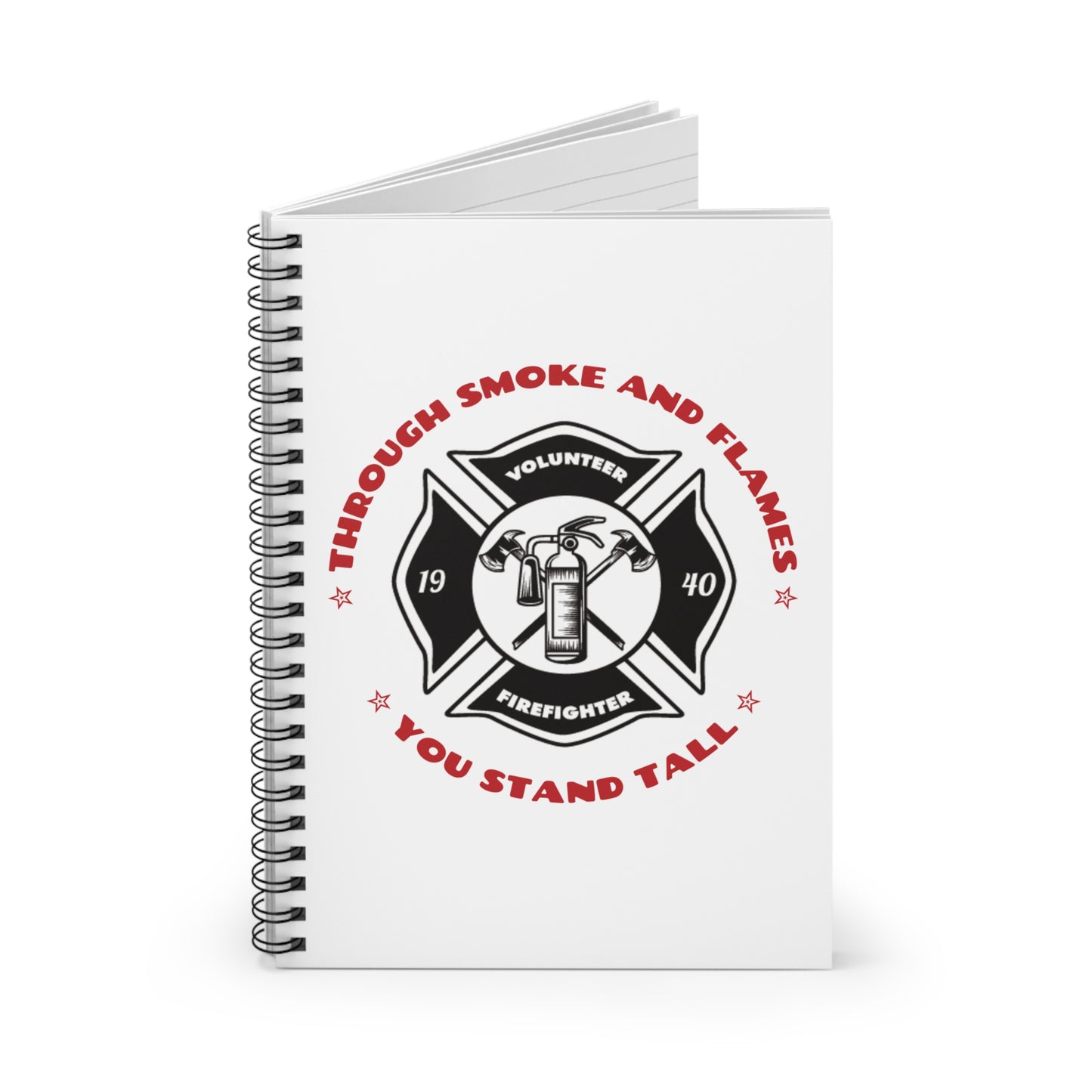Firefighter Spiral Notebook – Through smoke and flames, you stand tall