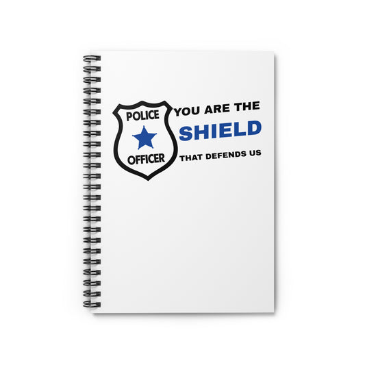 Police Spiral Notebook – You are the shield that defends us