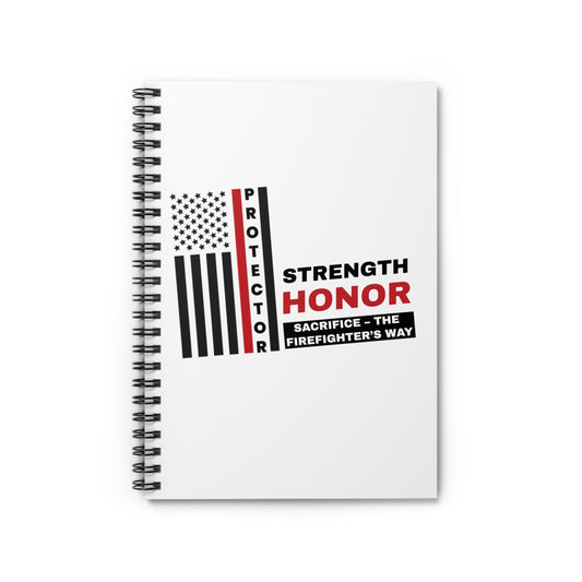 Firefighter Spiral Notebook – Strength, honor, sacrifice – the firefighter’s way