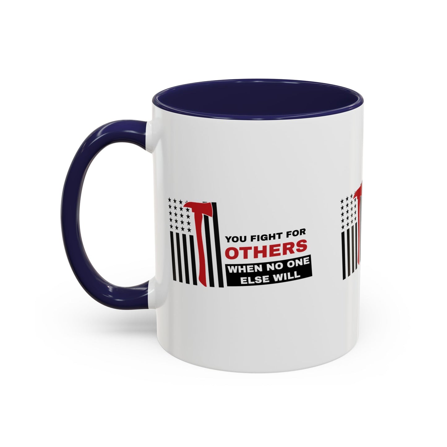 Firefighter Accent Coffee Mug – You fight for others when no one else will
