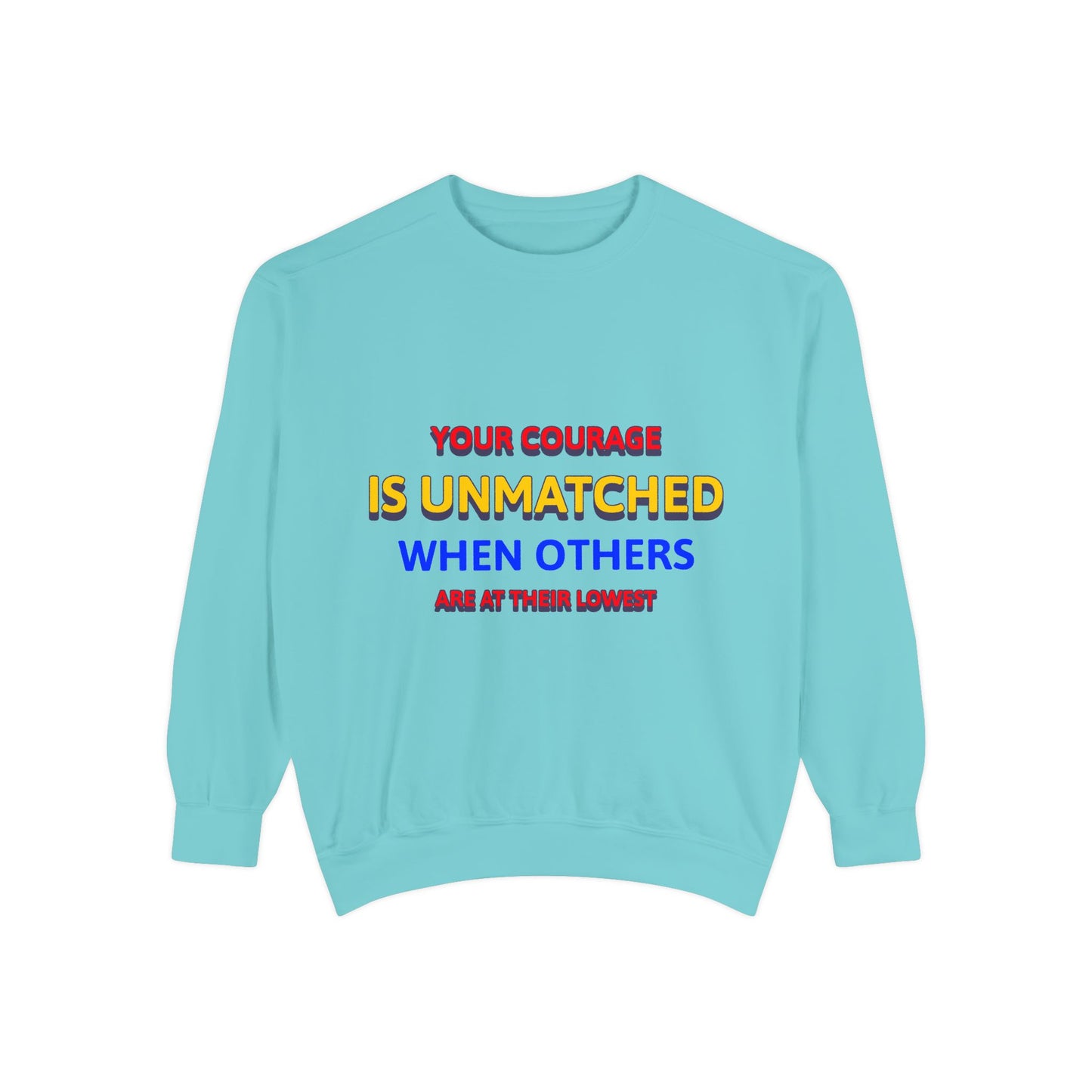 EMS Unisex Garment-Dyed Sweatshirt –Your courage is unmatched when others are at their lowest