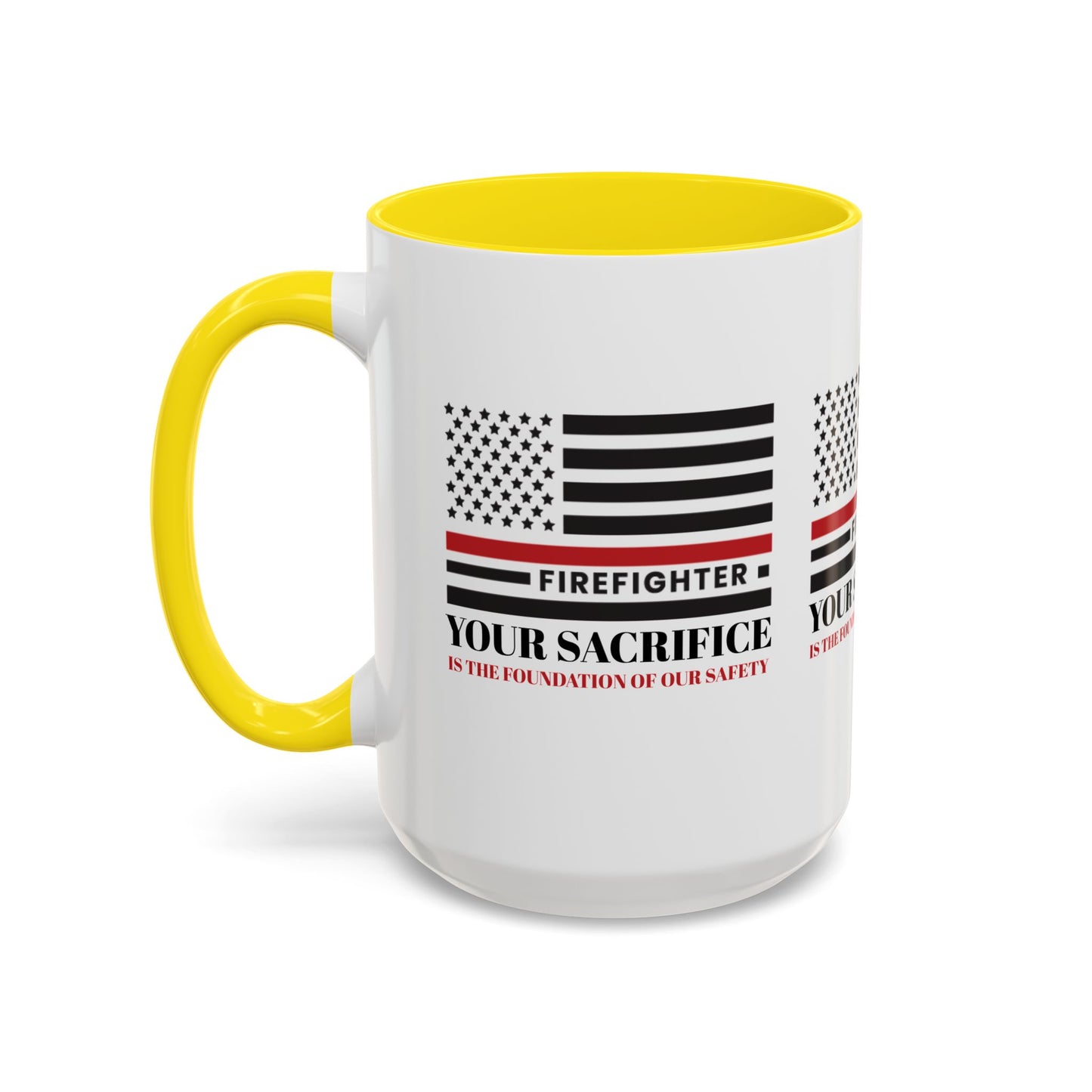 Firefighter Accent Coffee Mug – Your sacrifice is the foundation of our safety