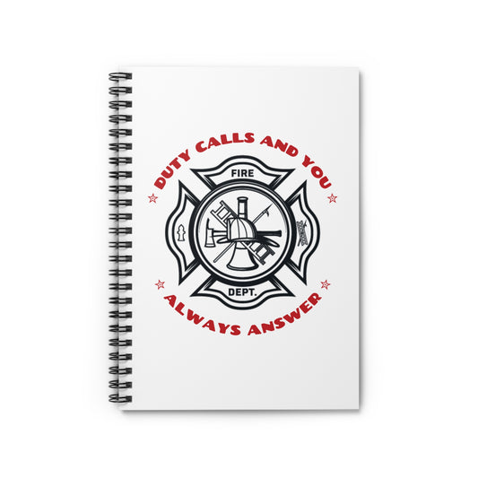 Firefighter Spiral Notebook – Duty calls, and you always answer