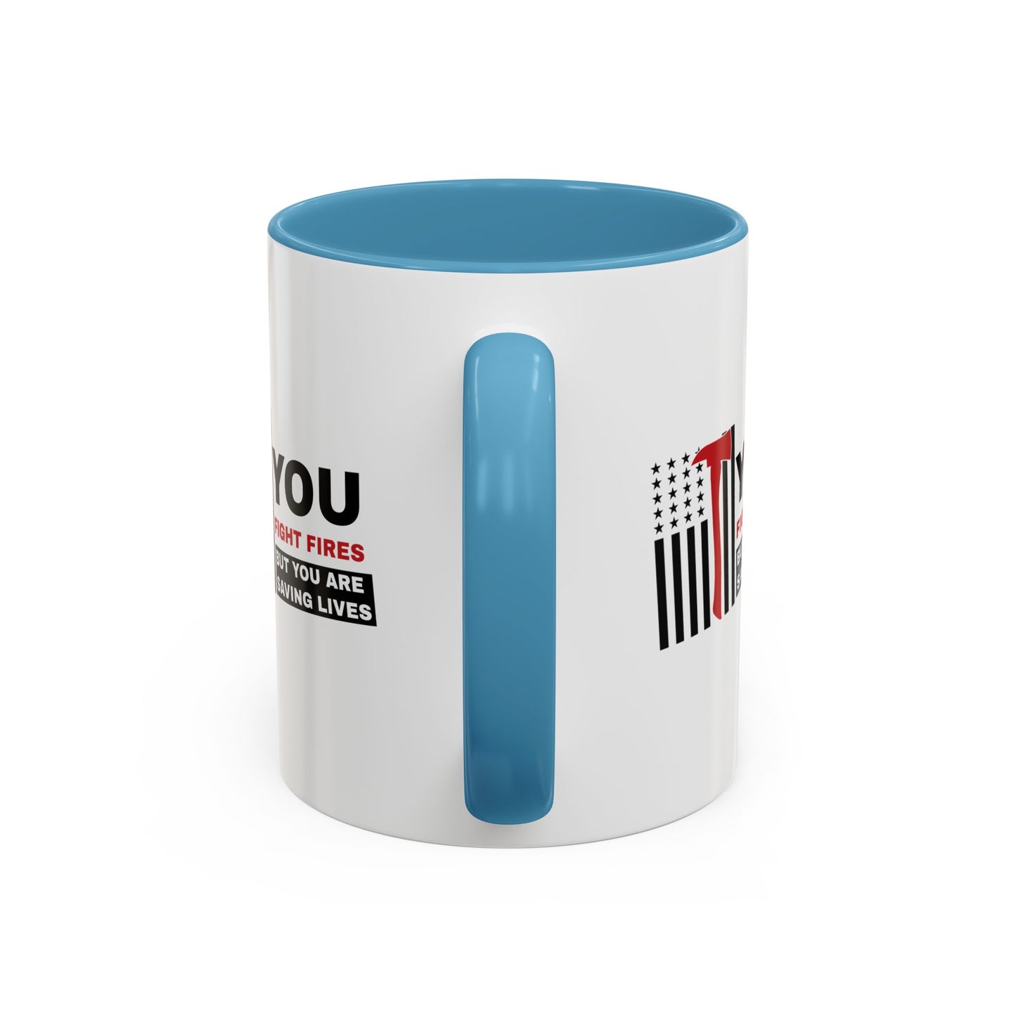 Firefighter Accent Coffee Mug – You fight fires, but you are saving lives