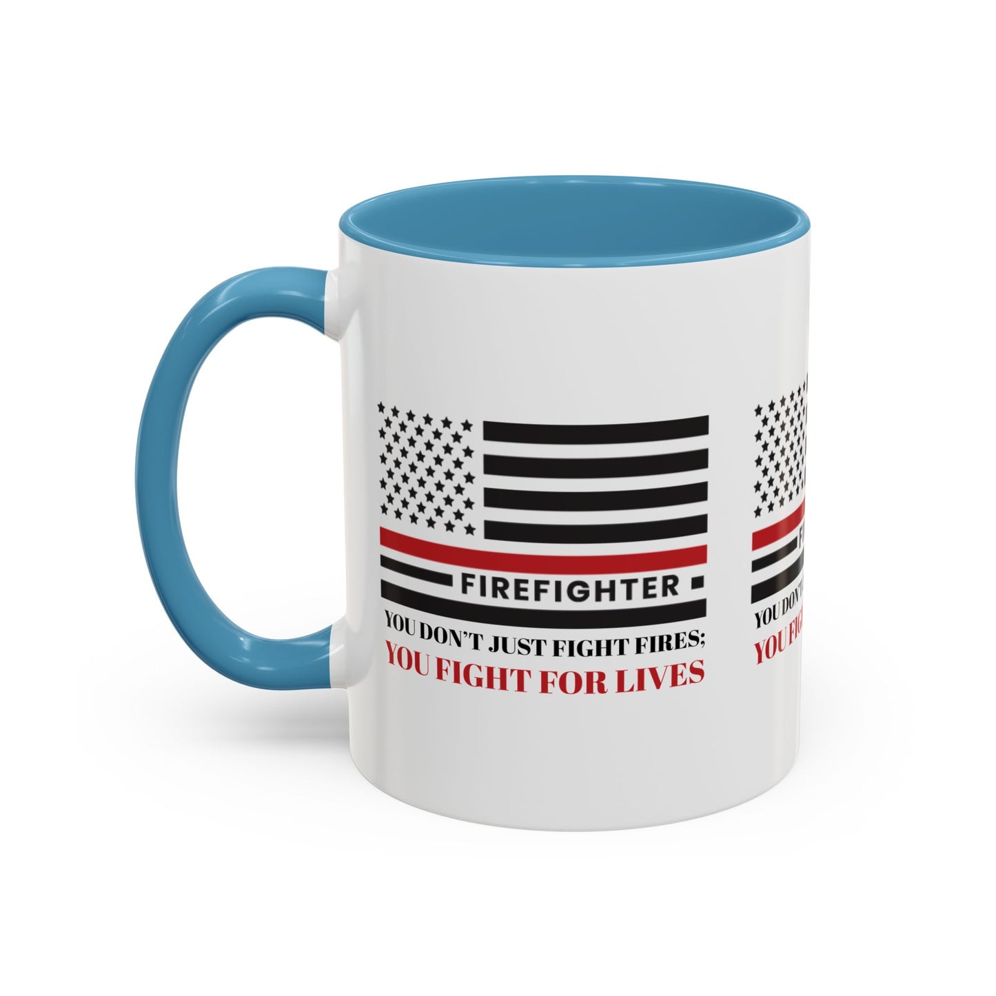 Firefighter Accent Coffee Mug – You don’t just fight fires; you fight for lives