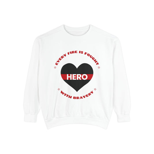 Firefighter Unisex Garment-Dyed Sweatshirt – Every fire is fought with bravery