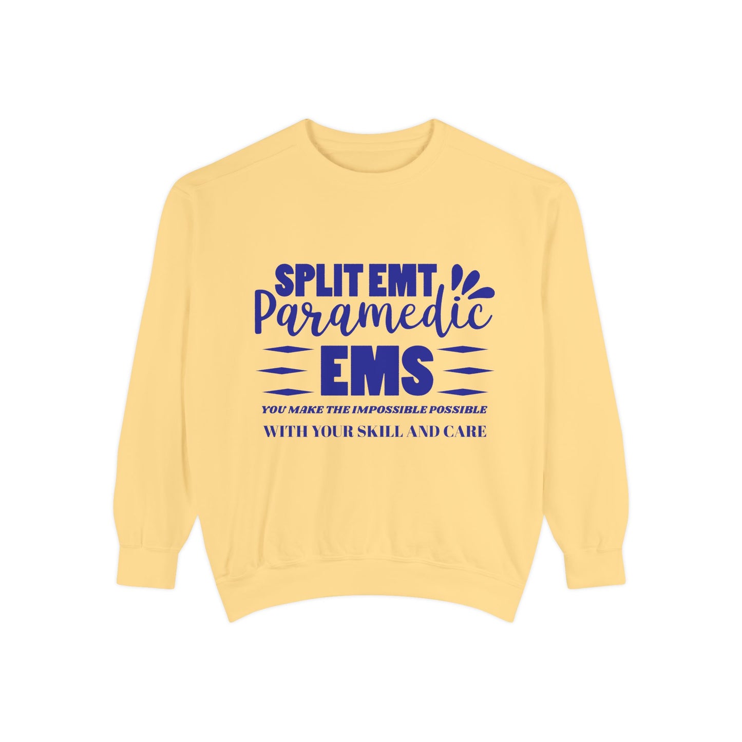 EMS Unisex Garment-Dyed Sweatshirt –You make the impossible possible with your skill and care