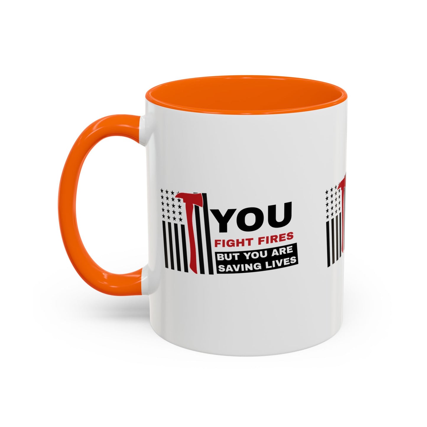 Firefighter Accent Coffee Mug – You fight fires, but you are saving lives
