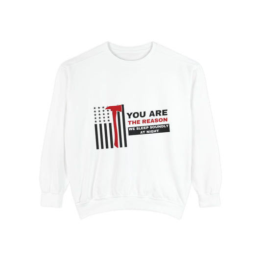 Firefighter Unisex Garment-Dyed Sweatshirt – You are the reason we sleep soundly at night