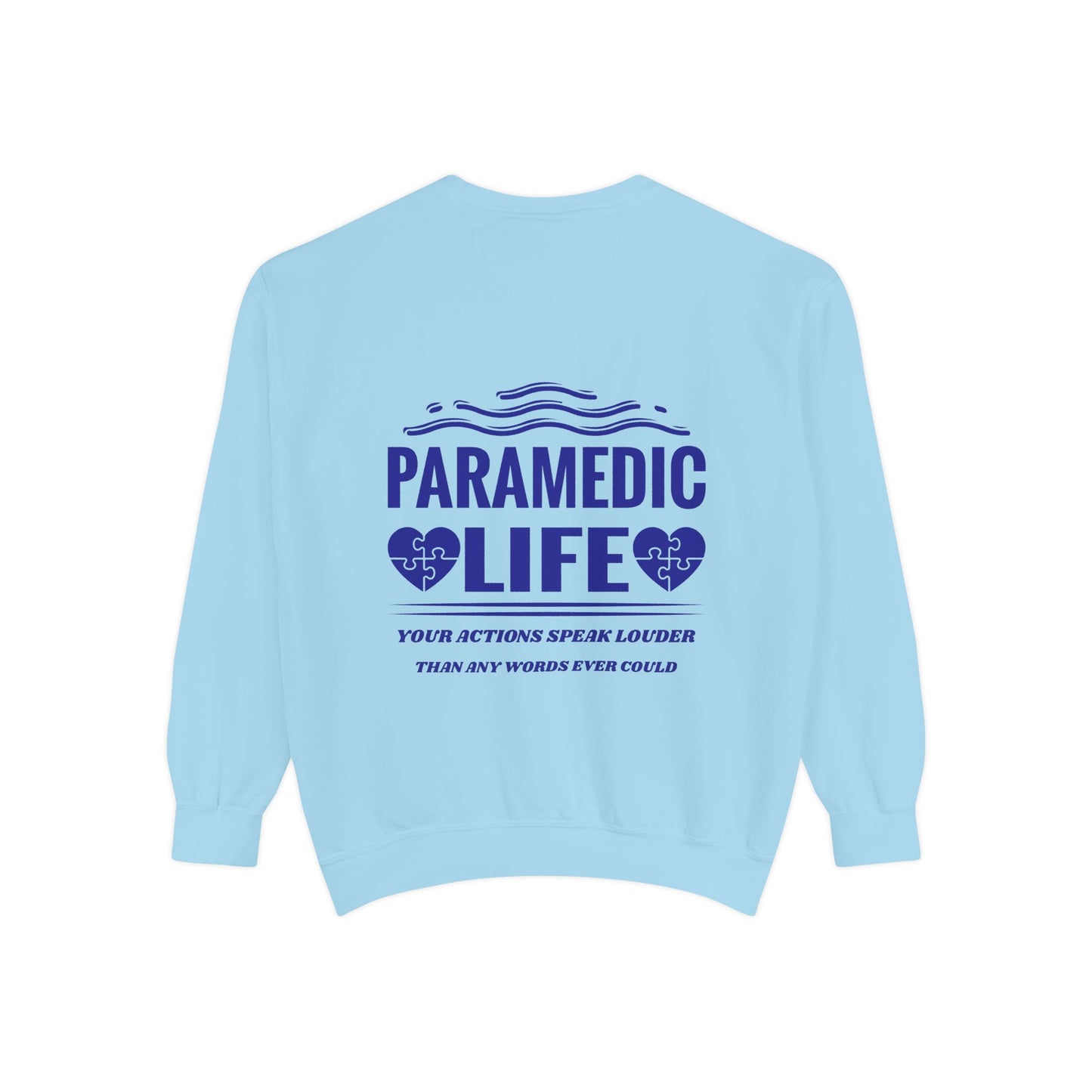 EMS Unisex Garment-Dyed Sweatshirt –Your actions speak louder than any words ever could