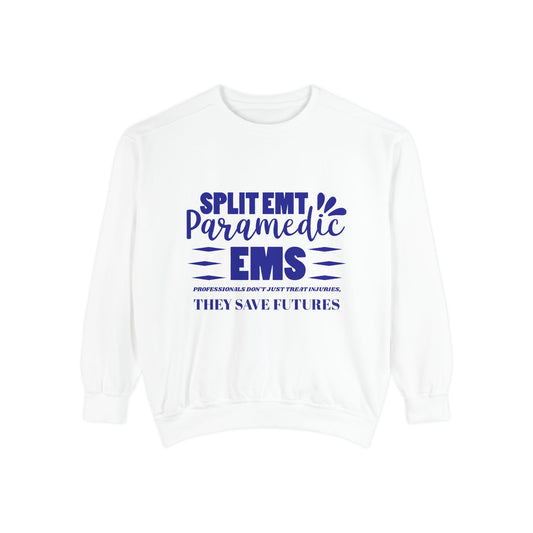 EMS Unisex Garment-Dyed Sweatshirt –EMS professionals don't just treat injuries, they save futures