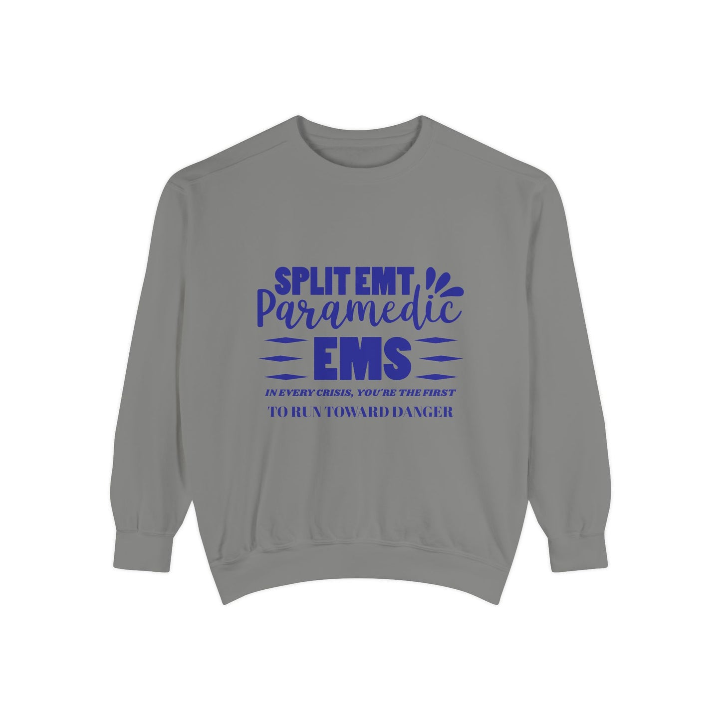 EMS Unisex Garment-Dyed Sweatshirt –In every crisis, you're the first to run toward danger