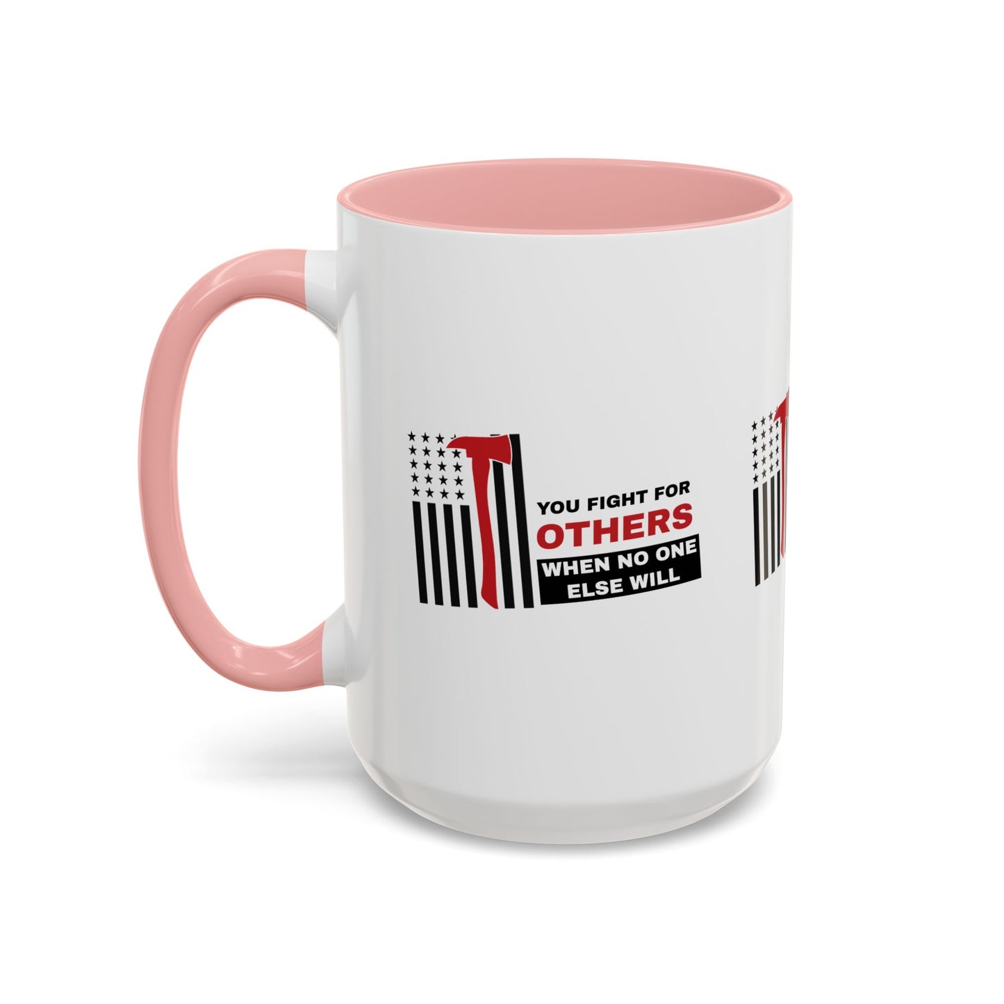 Firefighter Accent Coffee Mug – You fight for others when no one else will