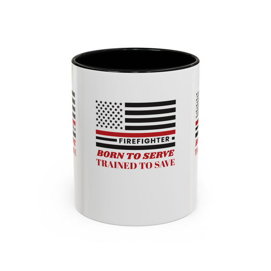 Firefighter Accent Coffee Mug – Born to serve, trained to save