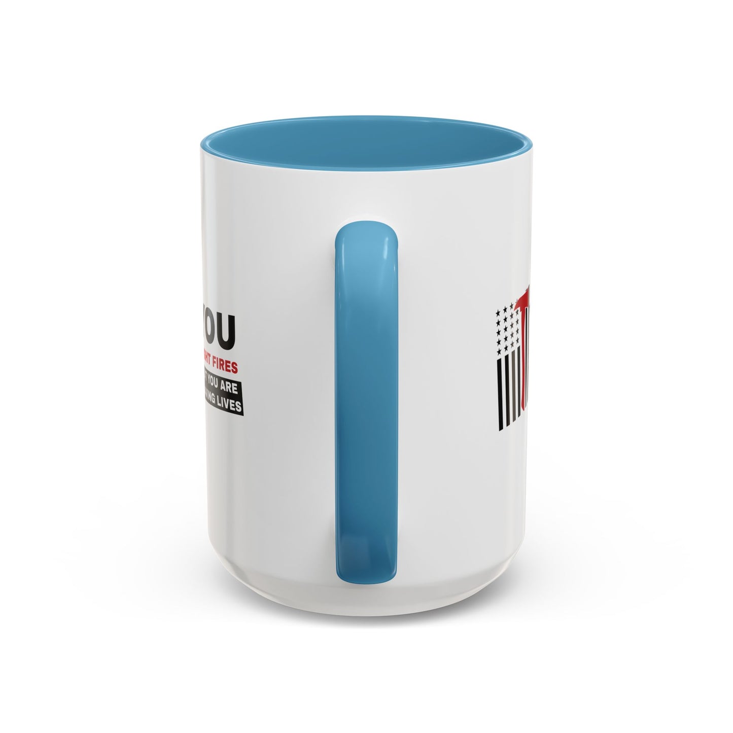 Firefighter Accent Coffee Mug – You fight fires, but you are saving lives