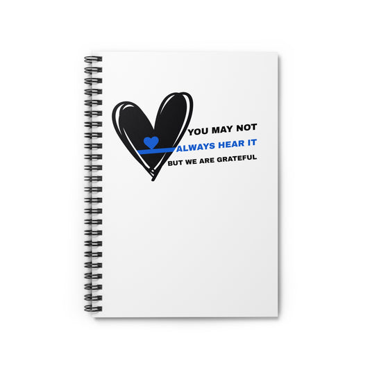 Police Spiral Notebook – You may not always hear it, but we are grateful