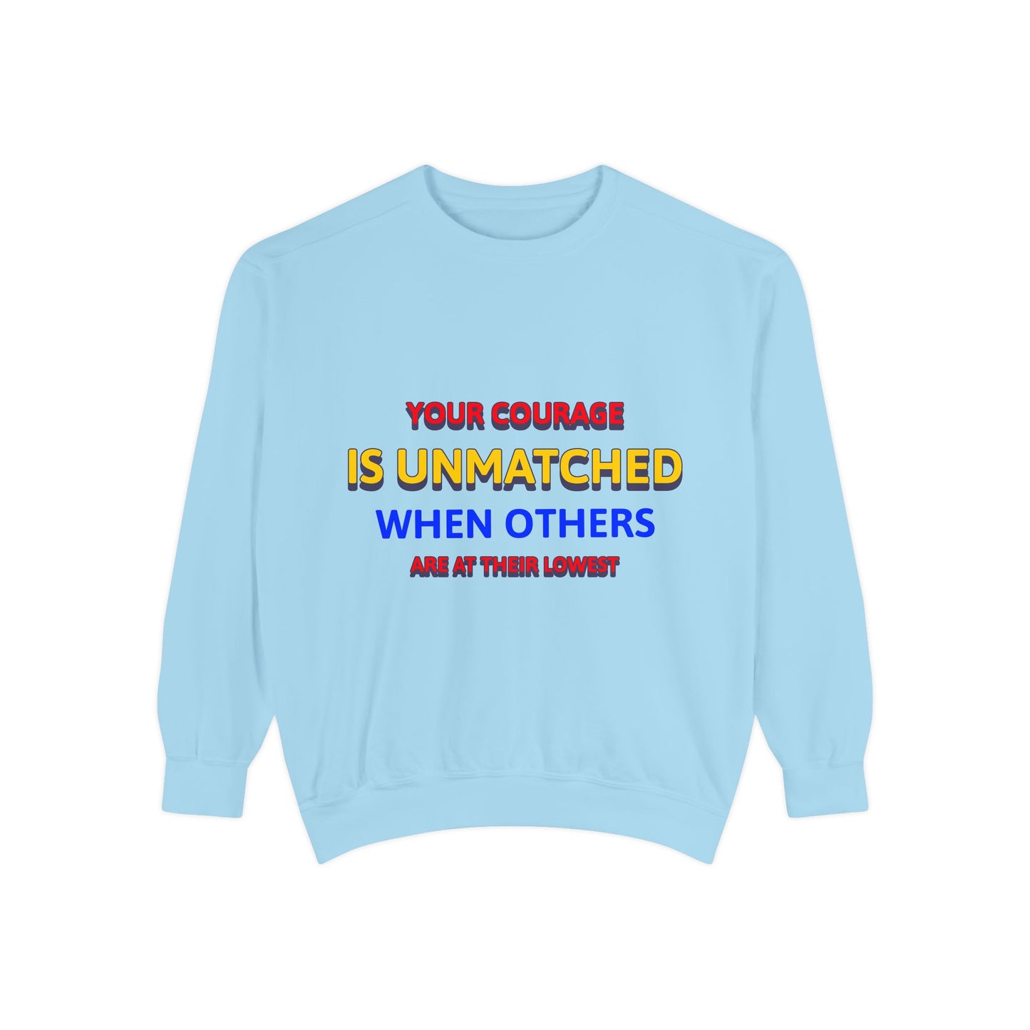 EMS Unisex Garment-Dyed Sweatshirt –Your courage is unmatched when others are at their lowest