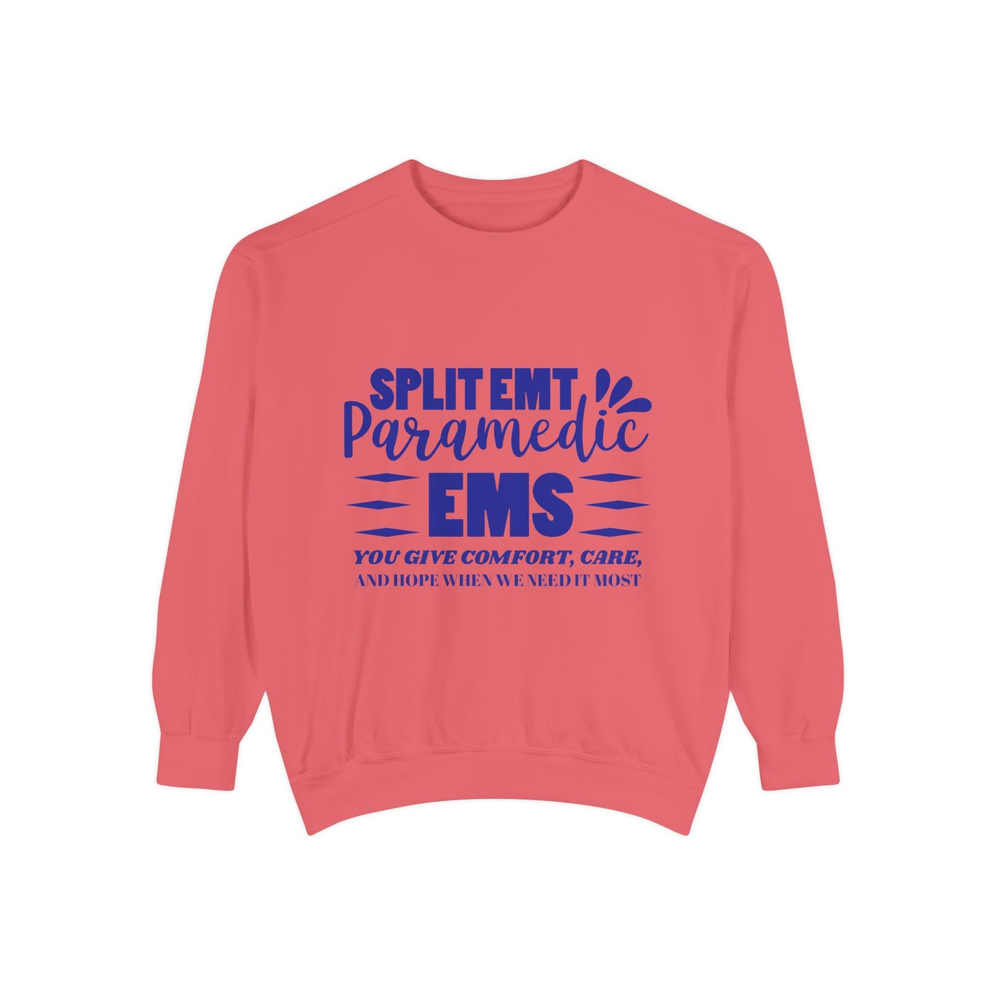 EMS Unisex Garment-Dyed Sweatshirt –You give comfort, care, and hope when we need it most