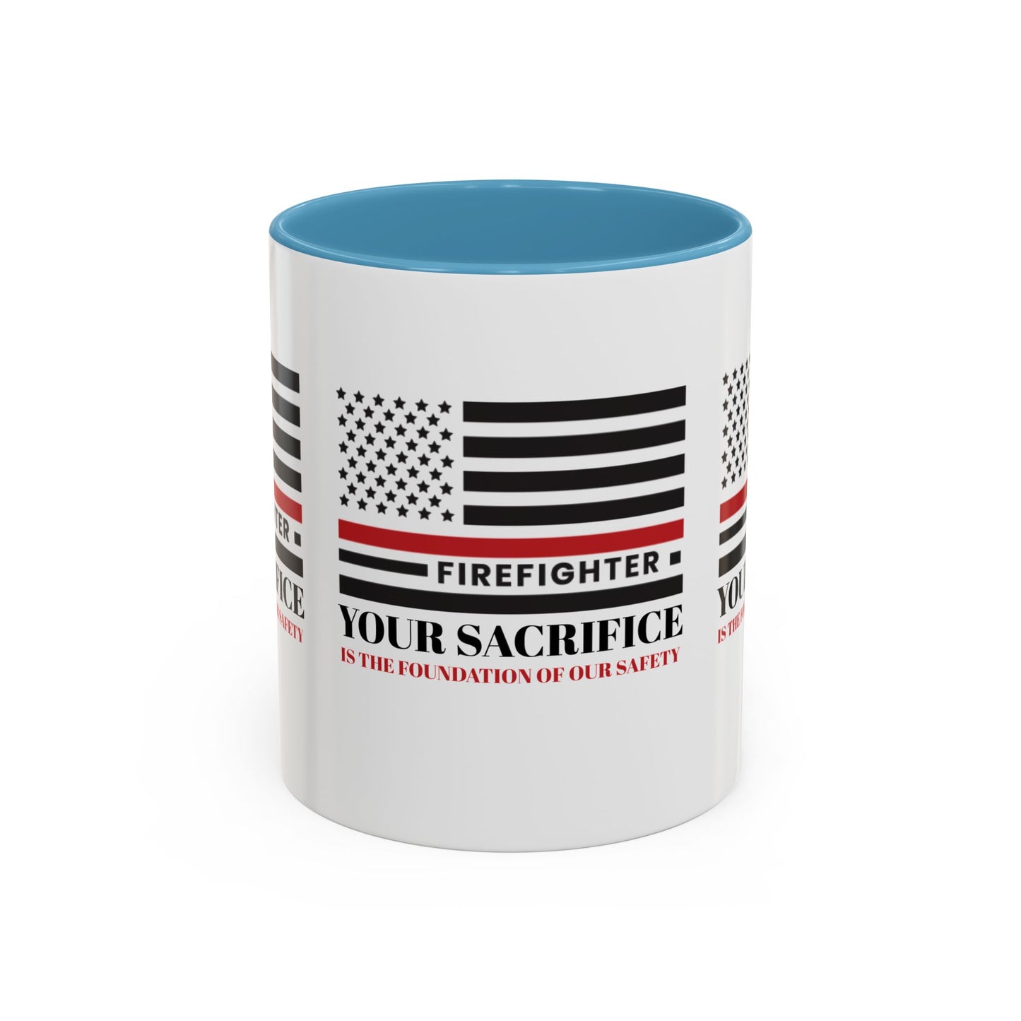 Firefighter Accent Coffee Mug – Your sacrifice is the foundation of our safety