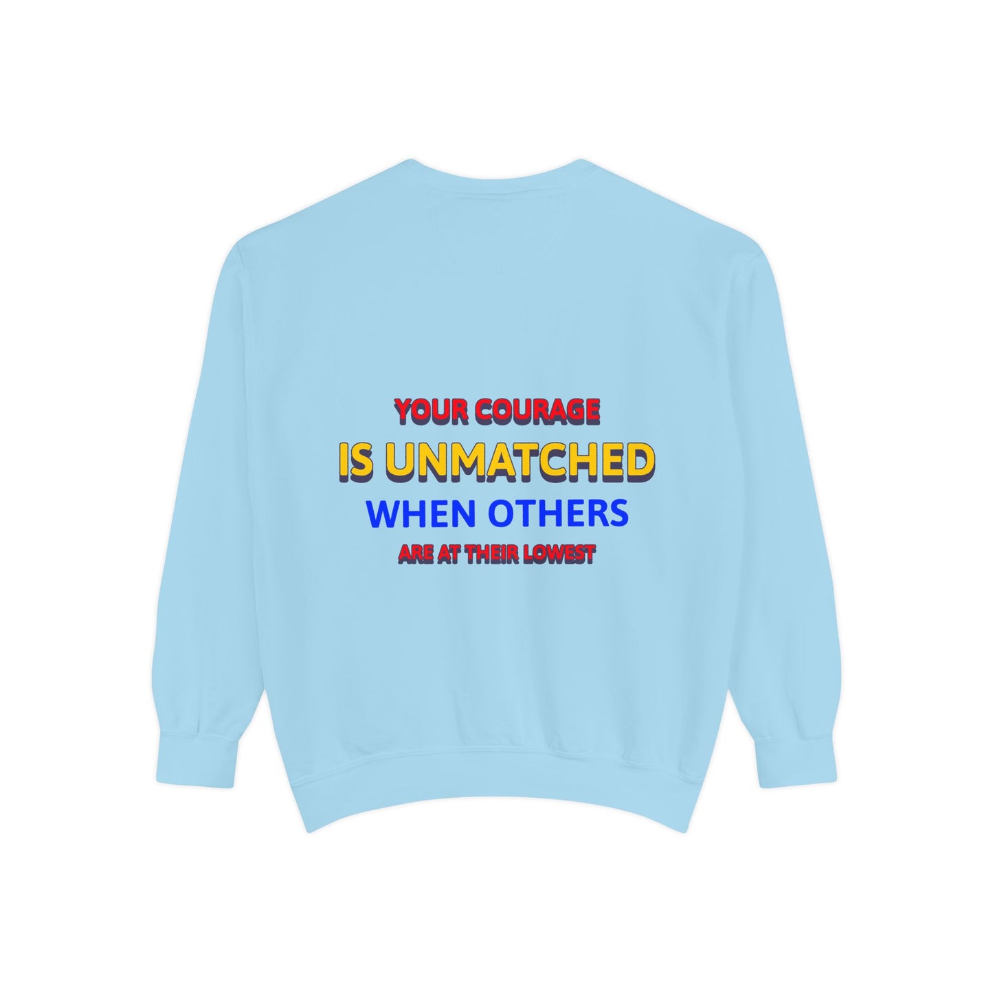 EMS Unisex Garment-Dyed Sweatshirt –Your courage is unmatched when others are at their lowest