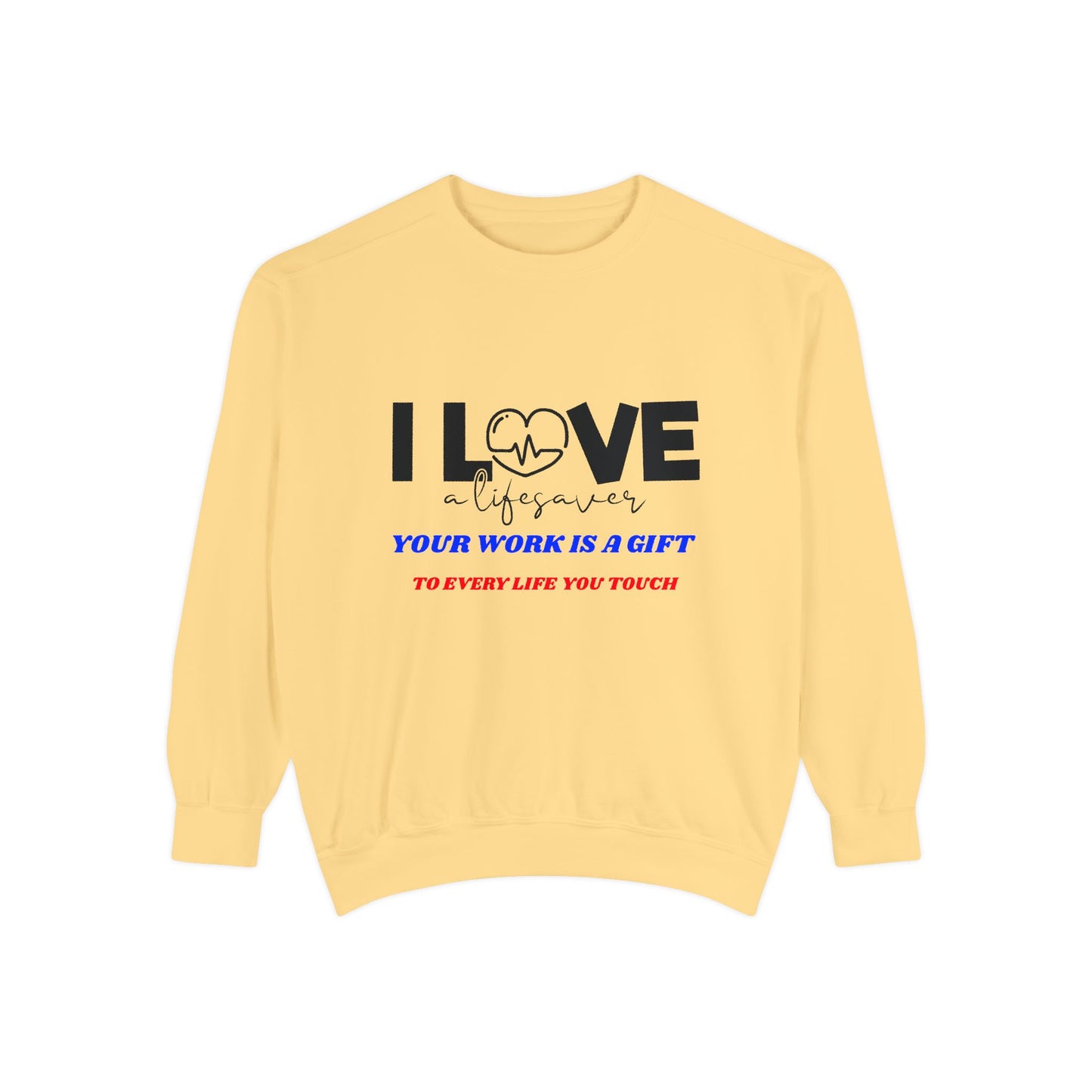EMS Unisex Garment-Dyed Sweatshirt –Your work is a gift to every life you touch