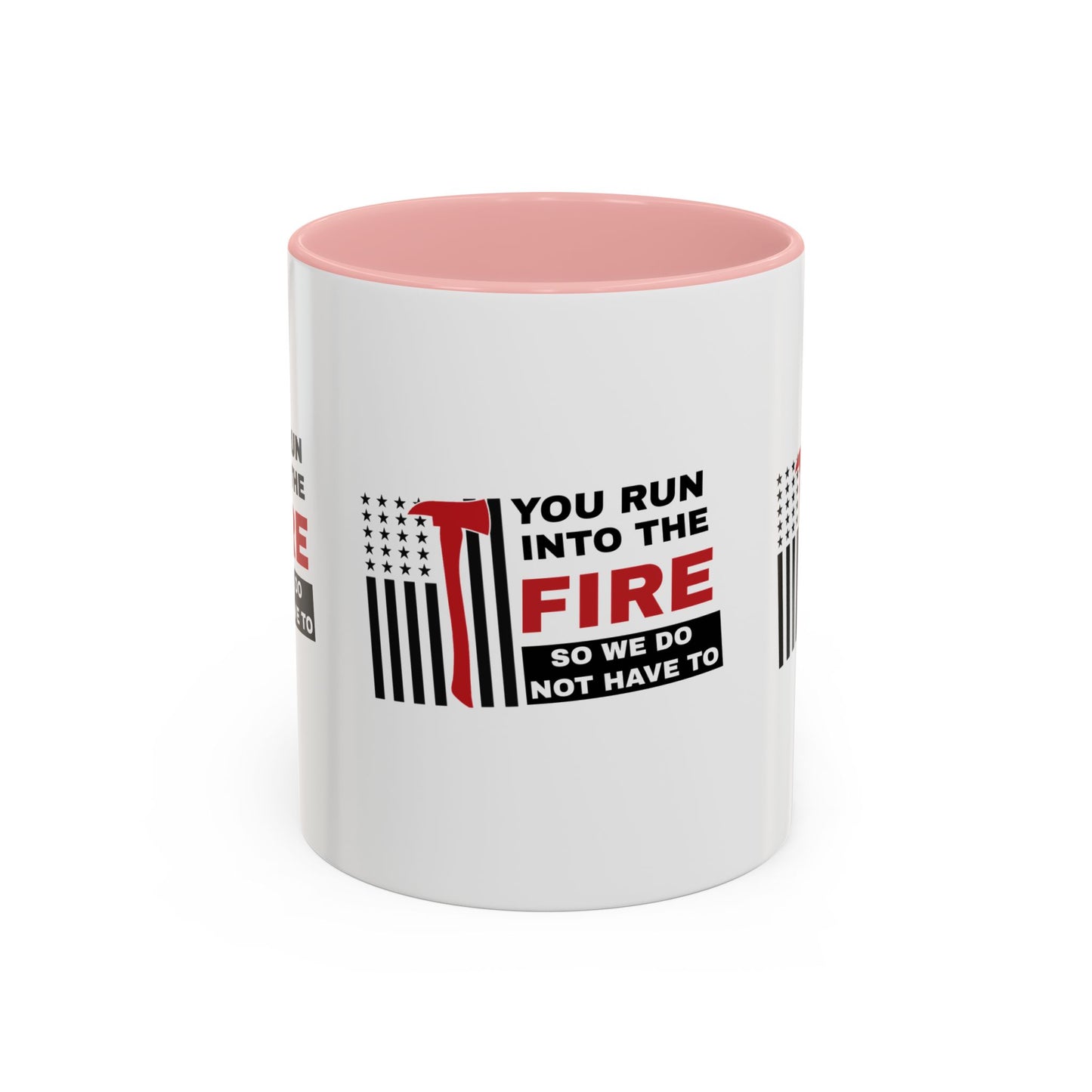 Firefighter Accent Coffee Mug – You run into the fire, so we do not have to