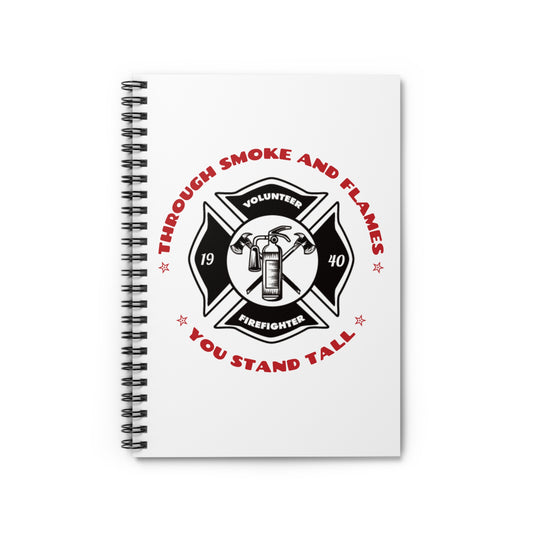 Firefighter Spiral Notebook – Through smoke and flames, you stand tall
