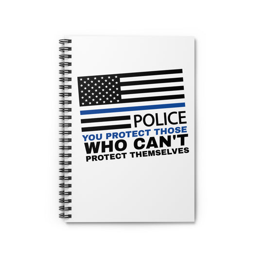 Police Spiral Notebook – You protect those who can't protect themselves