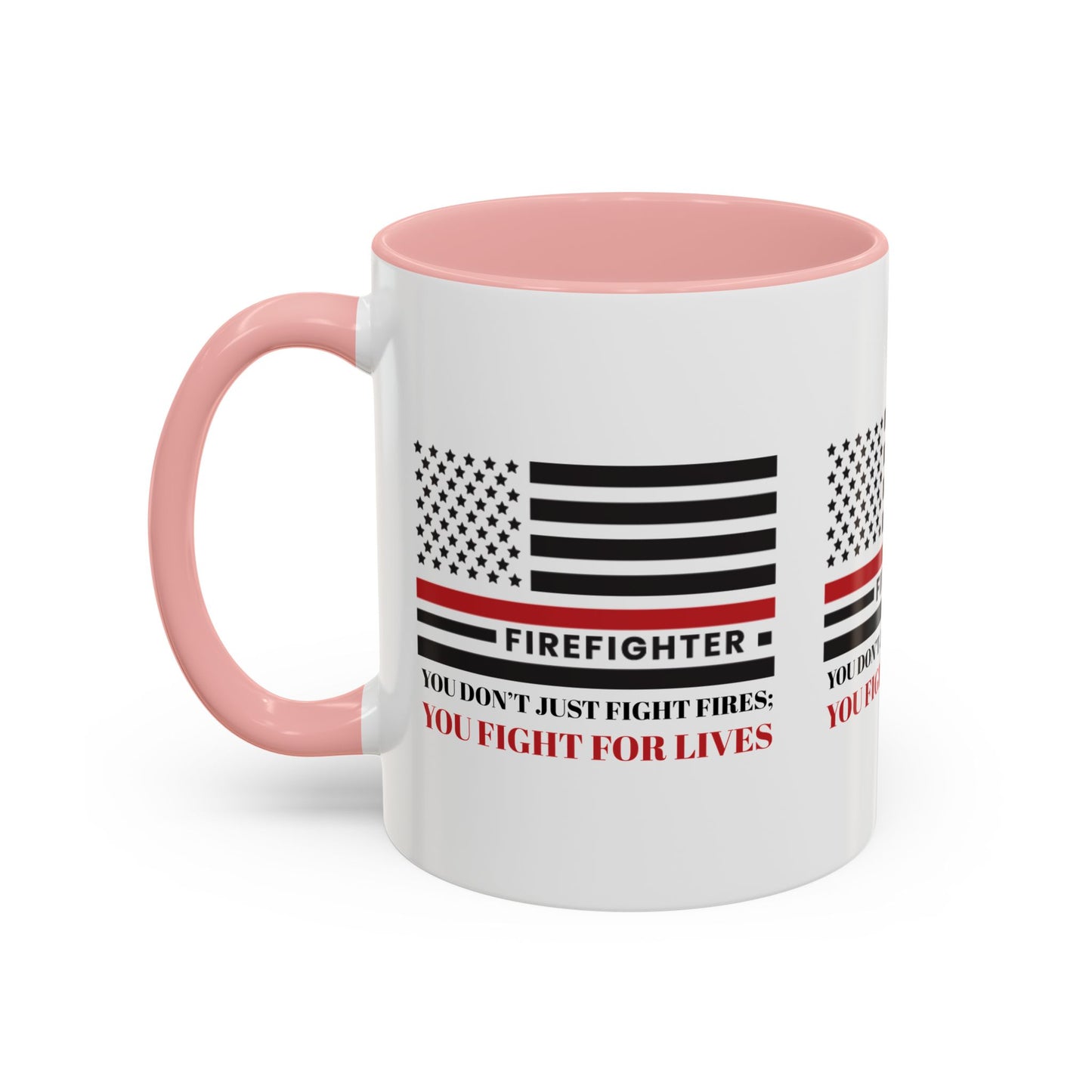 Firefighter Accent Coffee Mug – You don’t just fight fires; you fight for lives