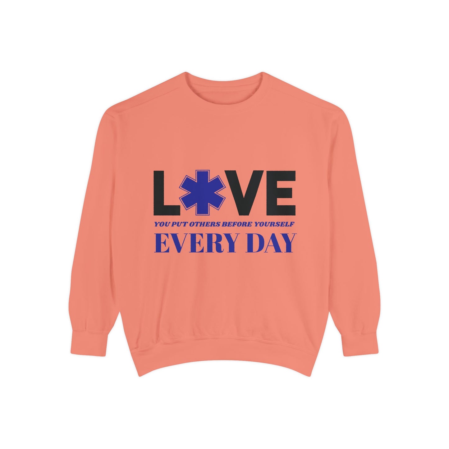 EMS Unisex Garment-Dyed Sweatshirt –You put others before yourself every day