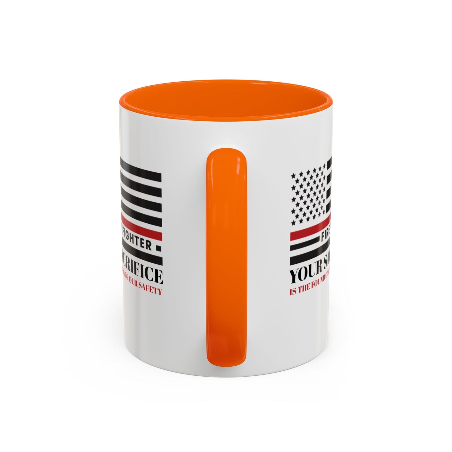 Firefighter Accent Coffee Mug – Your sacrifice is the foundation of our safety