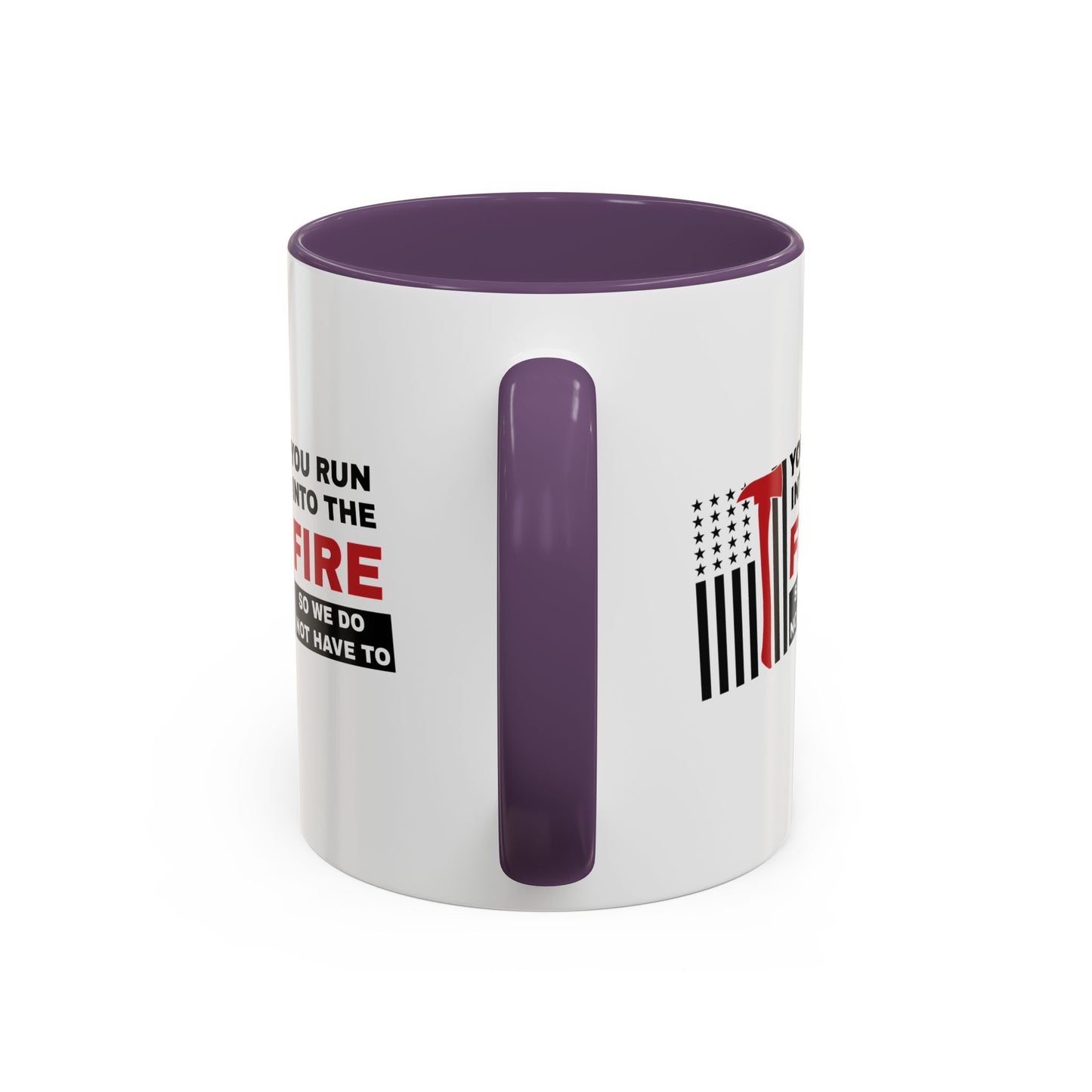 Firefighter Accent Coffee Mug – You run into the fire, so we do not have to