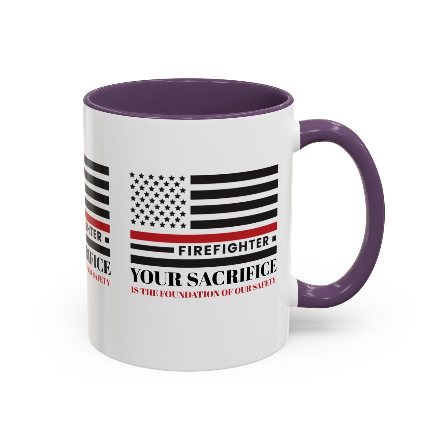 Firefighter Accent Coffee Mug – Your sacrifice is the foundation of our safety