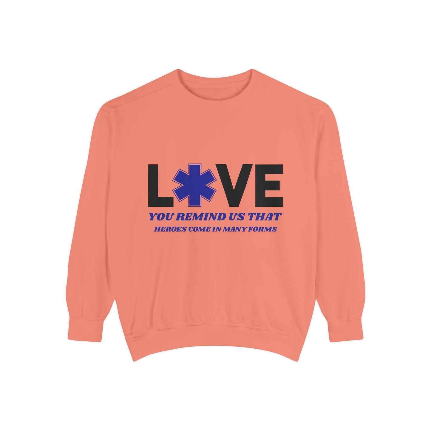 EMS Unisex Garment-Dyed Sweatshirt –You remind us that heroes come in many forms