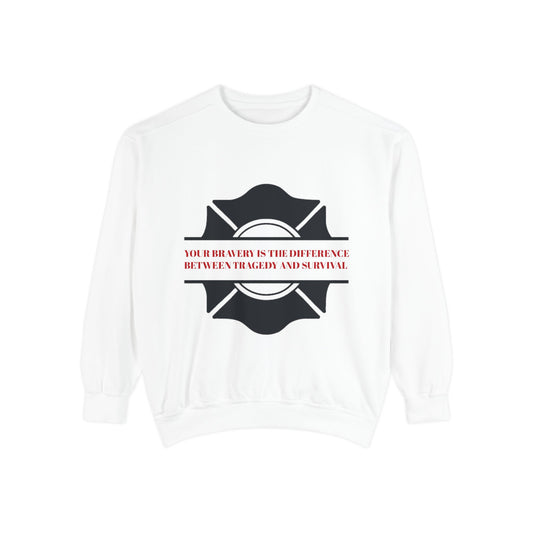 Firefighter Unisex Garment-Dyed Sweatshirt – Your bravery is the difference between tragedy and survival