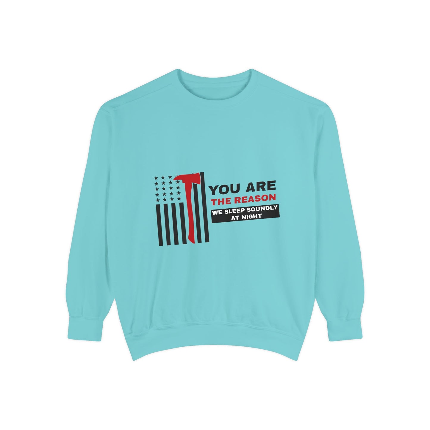 Firefighter Unisex Garment-Dyed Sweatshirt – You are the reason we sleep soundly at night