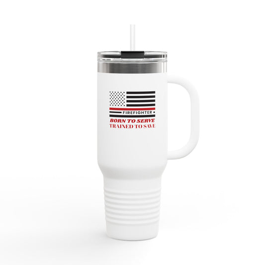 Firefighter Insulated Travel Mug, 40oz – Born to serve, trained to save